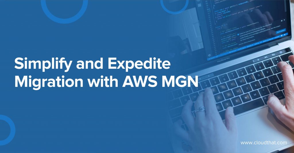 Simplify-and-Expedite-Migration-with-AWS-MGN-1