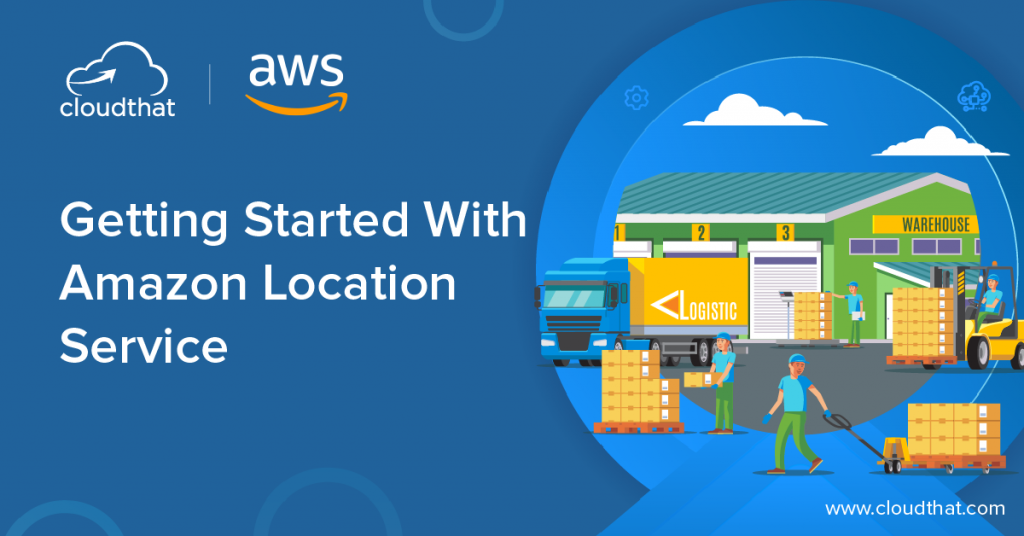 Amazon Location Service – Map, Places, Routing, Geofencing | CloudThat ...