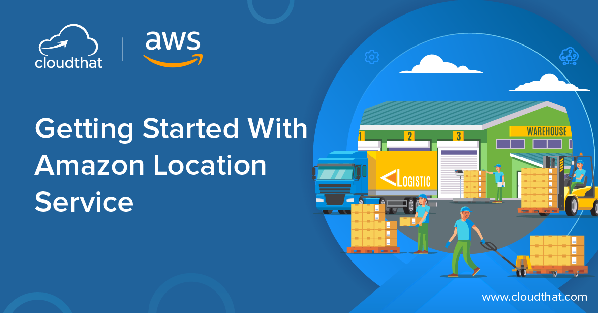 Amazon Location Service Map, Places, Routing, Geofencing CloudThat