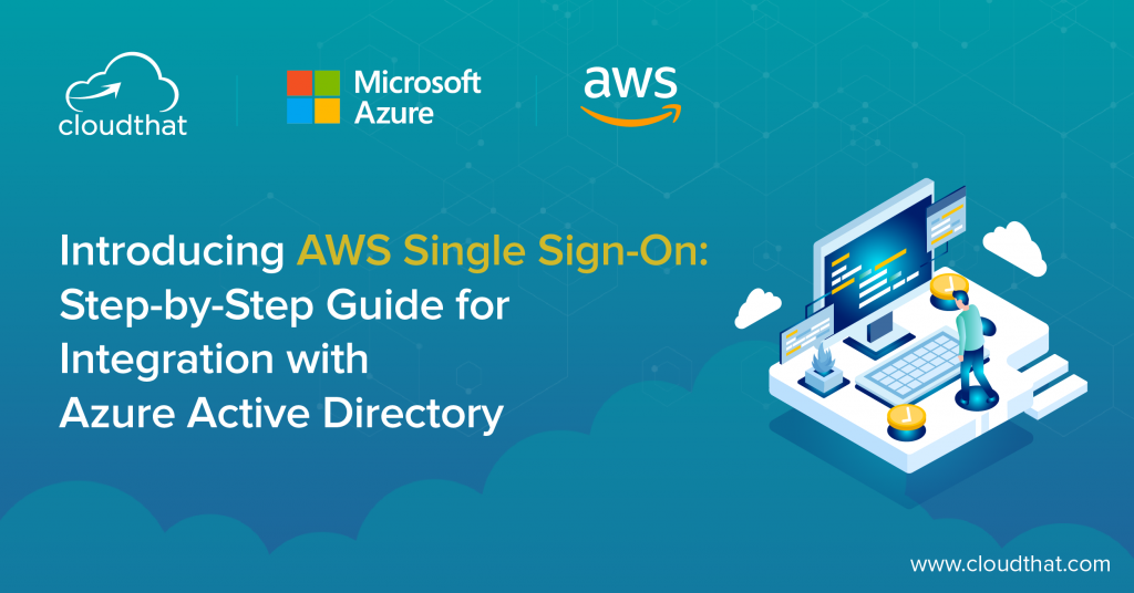 Introducing-AWS-Single-Sign-On-Step-by-Step-Guide-for-Integration-with-Azure-Active-Directory-01