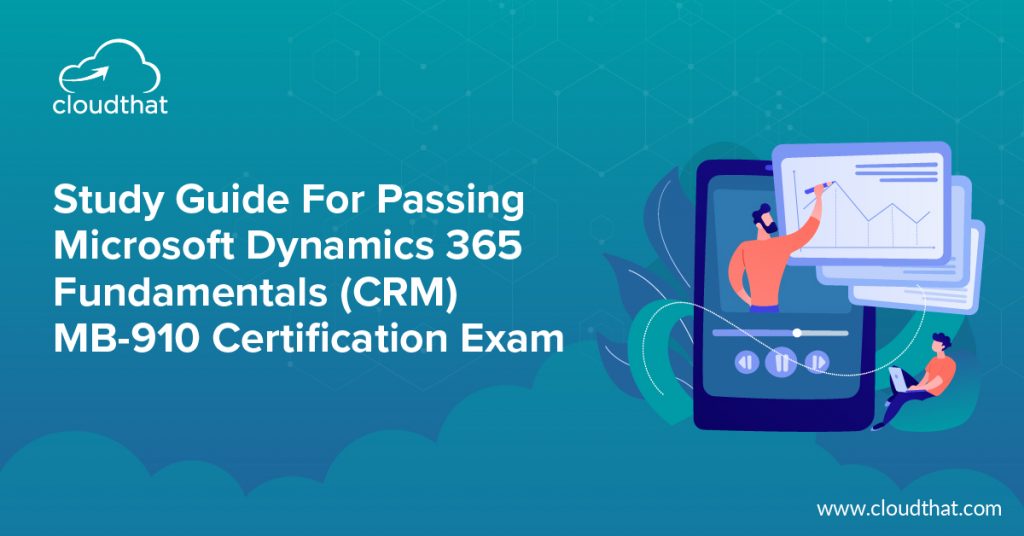 Study Guide for Passing Microsoft Dynamics 365 Fundamentals MS-910 Sns-Brigh10